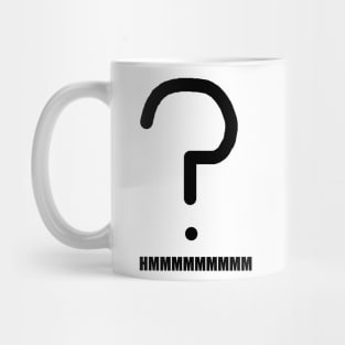 HMMMMMMMMM Question Mug